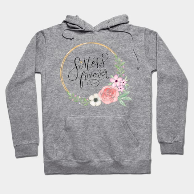 Sisters forever Hoodie by CalliLetters